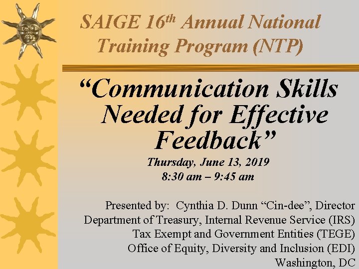 SAIGE 16 th Annual National Training Program (NTP) “Communication Skills Needed for Effective Feedback”