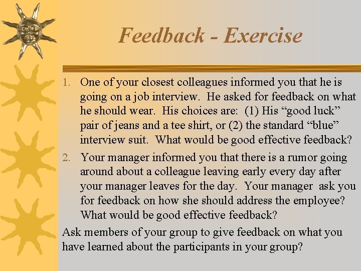 Feedback - Exercise 1. One of your closest colleagues informed you that he is