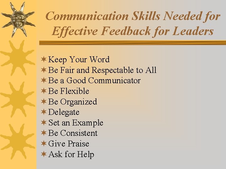 Communication Skills Needed for Effective Feedback for Leaders ¬ Keep Your Word ¬ Be