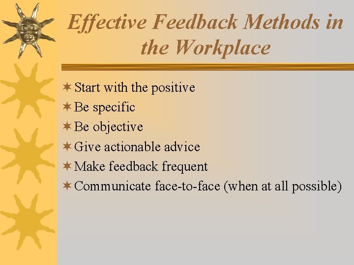 Effective Feedback Methods in the Workplace ¬ Start with the positive ¬ Be specific