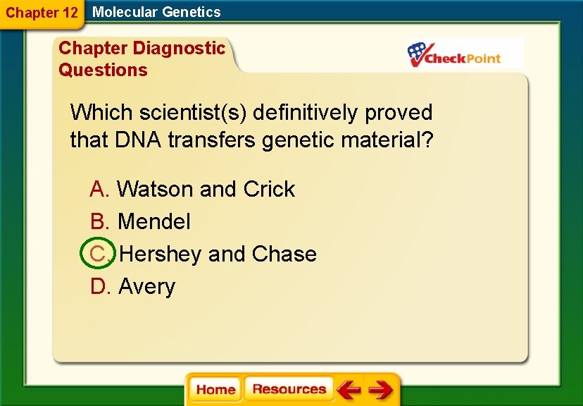 Chapter 12 Molecular Genetics Chapter Diagnostic Questions Which scientist(s) definitively proved that DNA transfers