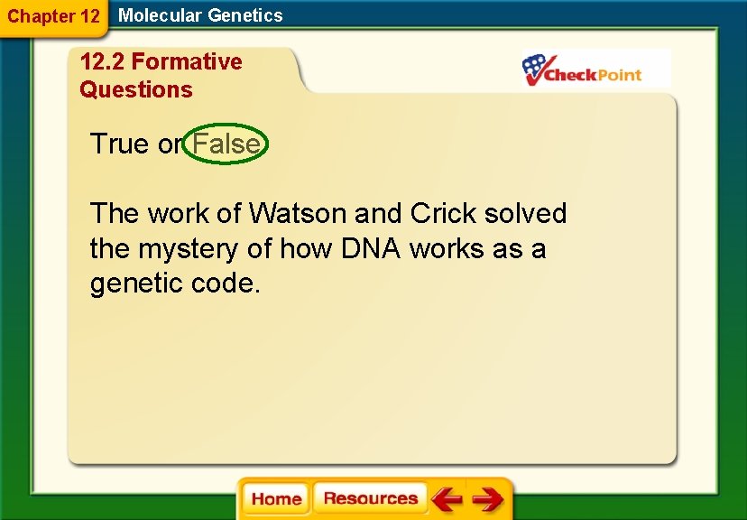 Chapter 12 Molecular Genetics 12. 2 Formative Questions True or False The work of