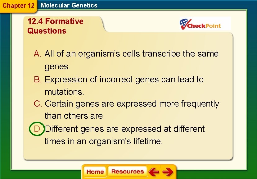 Chapter 12 Molecular Genetics 12. 4 Formative Questions A. All of an organism’s cells