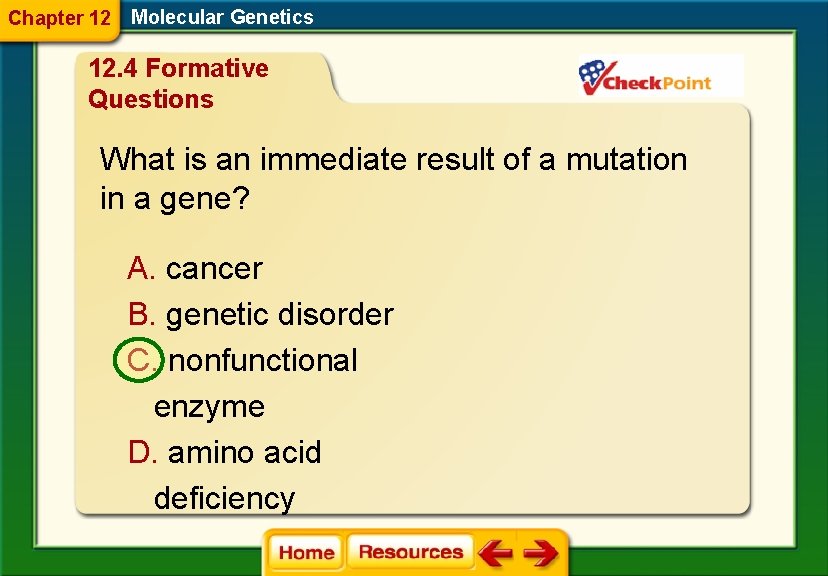 Chapter 12 Molecular Genetics 12. 4 Formative Questions What is an immediate result of