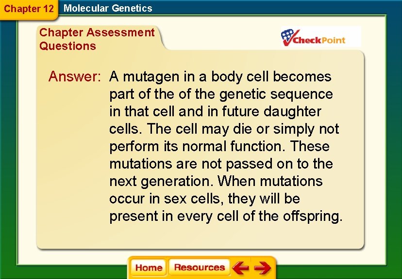 Chapter 12 Molecular Genetics Chapter Assessment Questions Answer: A mutagen in a body cell