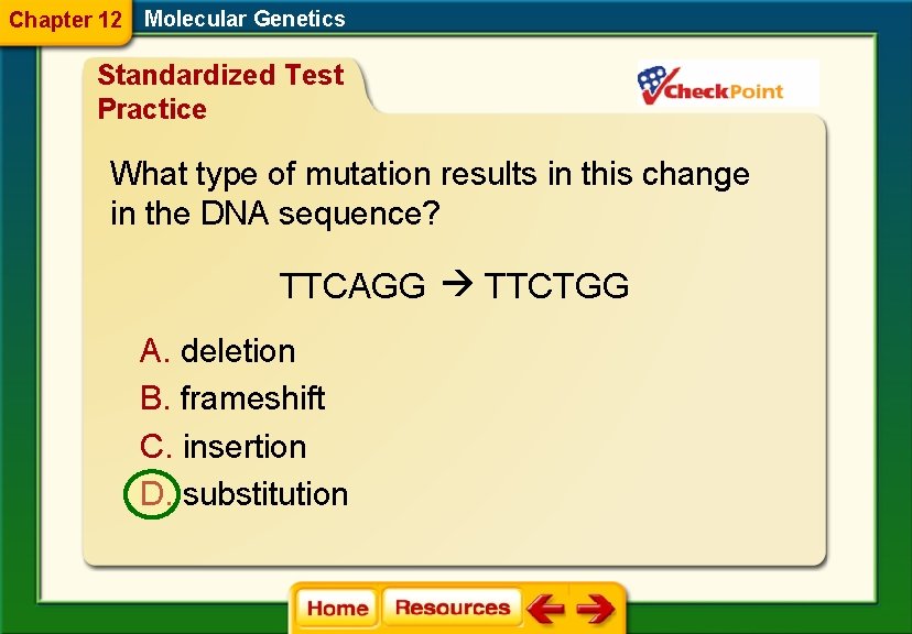 Chapter 12 Molecular Genetics Standardized Test Practice What type of mutation results in this
