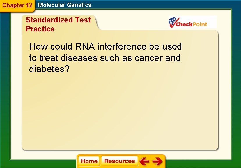 Chapter 12 Molecular Genetics Standardized Test Practice How could RNA interference be used to