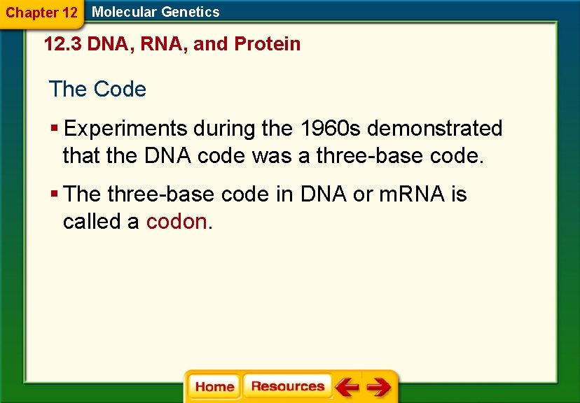Chapter 12 Molecular Genetics 12. 3 DNA, RNA, and Protein The Code § Experiments