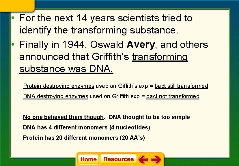  • For the next 14 years scientists tried to identify the transforming substance.