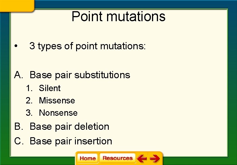 Point mutations • 3 types of point mutations: A. Base pair substitutions 1. Silent