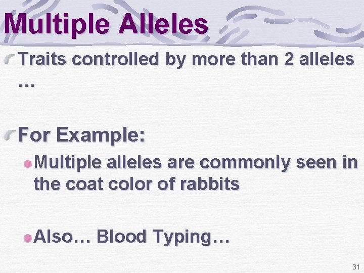 Multiple Alleles Traits controlled by more than 2 alleles … For Example: Multiple alleles