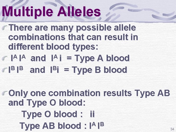 Multiple Alleles There are many possible allele combinations that can result in different blood