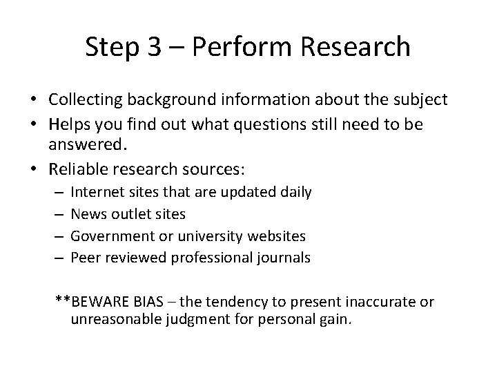 Step 3 – Perform Research • Collecting background information about the subject • Helps