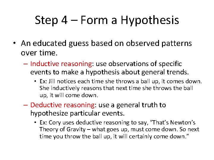 Step 4 – Form a Hypothesis • An educated guess based on observed patterns