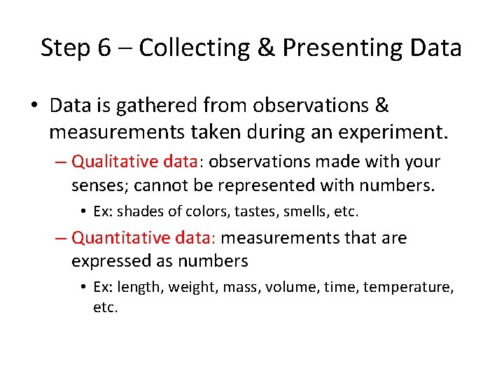 Step 6 – Collecting & Presenting Data • Data is gathered from observations &