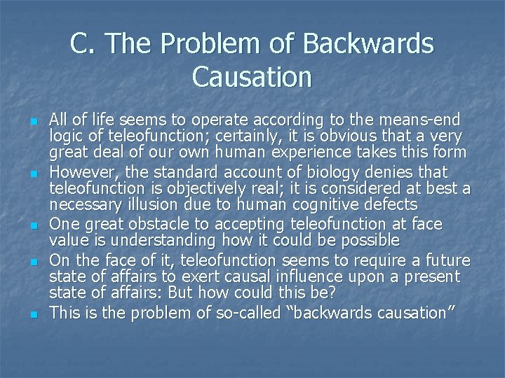 C. The Problem of Backwards Causation n n All of life seems to operate C. The Problem of Backwards Causation n n All of life seems to operate