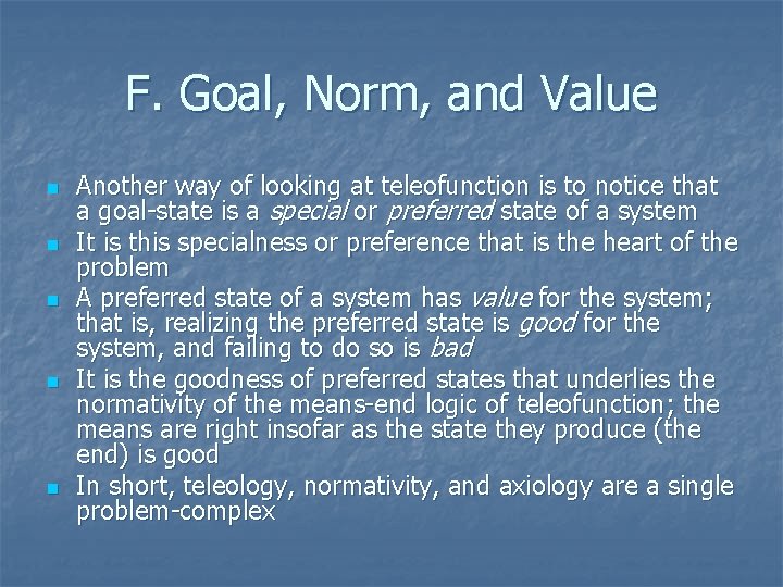 F. Goal, Norm, and Value n n n Another way of looking at teleofunction F. Goal, Norm, and Value n n n Another way of looking at teleofunction