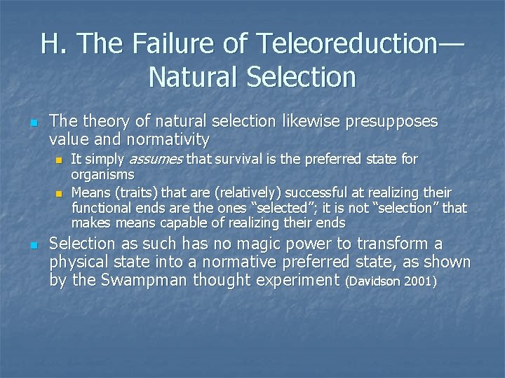 H. The Failure of Teleoreduction— Natural Selection n The theory of natural selection likewise H. The Failure of Teleoreduction— Natural Selection n The theory of natural selection likewise