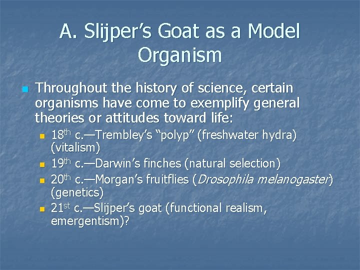 A. Slijper’s Goat as a Model Organism n Throughout the history of science, certain A. Slijper’s Goat as a Model Organism n Throughout the history of science, certain