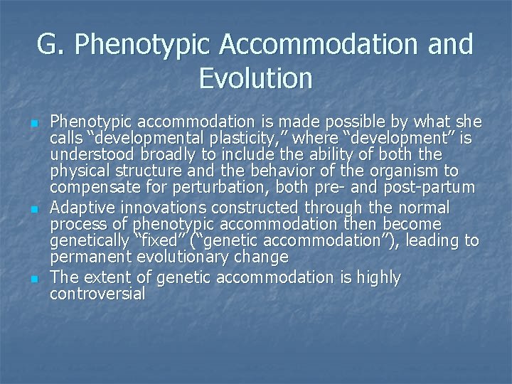 G. Phenotypic Accommodation and Evolution n Phenotypic accommodation is made possible by what she G. Phenotypic Accommodation and Evolution n Phenotypic accommodation is made possible by what she