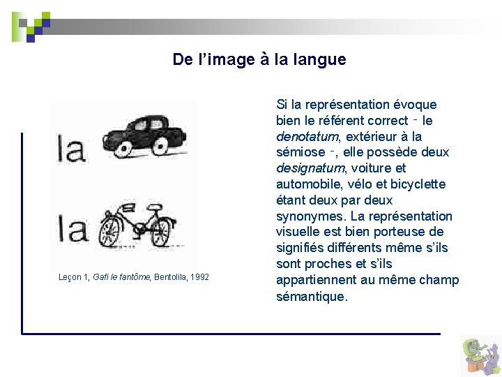 De l’image à la langue Leçon 1, Gafi le fantôme, Bentolila, 1992 Si la