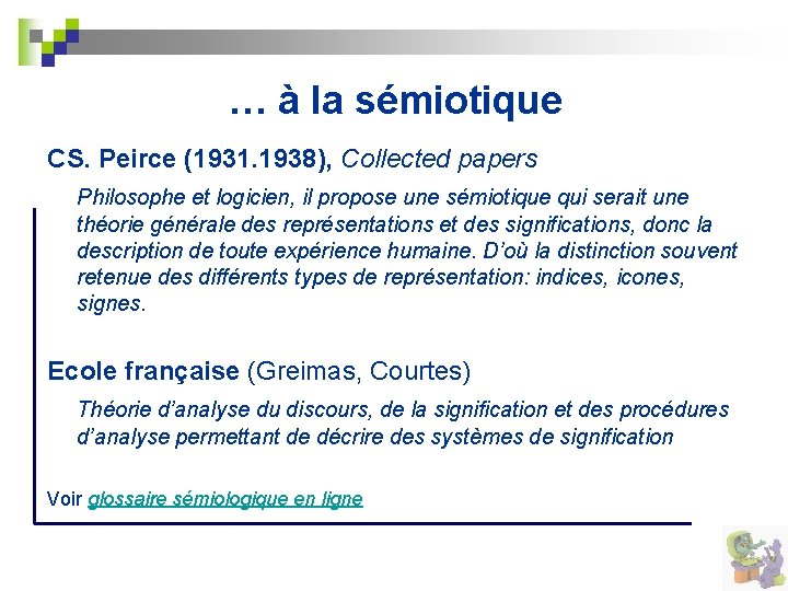… à la sémiotique CS. Peirce (1931. 1938), Collected papers Philosophe et logicien, il