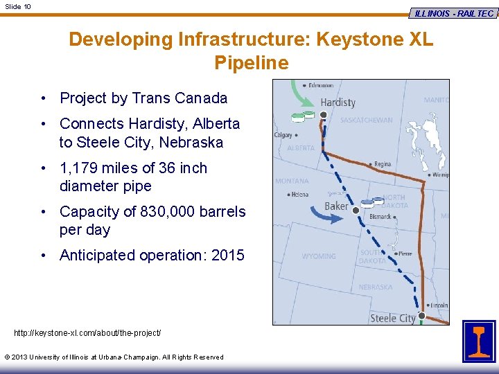 Slide 10 ILLINOIS - RAILTEC Developing Infrastructure: Keystone XL Pipeline • Project by Trans