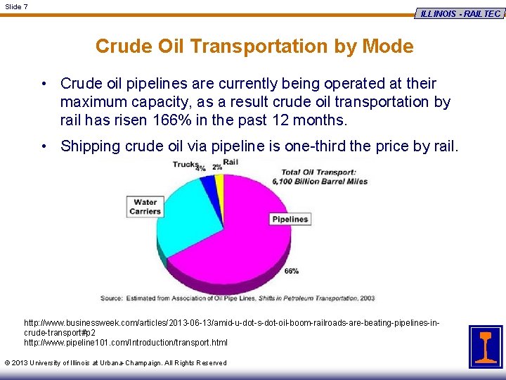 Slide 7 ILLINOIS - RAILTEC Crude Oil Transportation by Mode • Crude oil pipelines