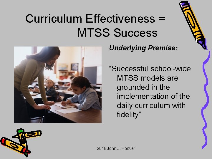 Curriculum Effectiveness = MTSS Success Underlying Premise: “Successful school-wide MTSS models are grounded in