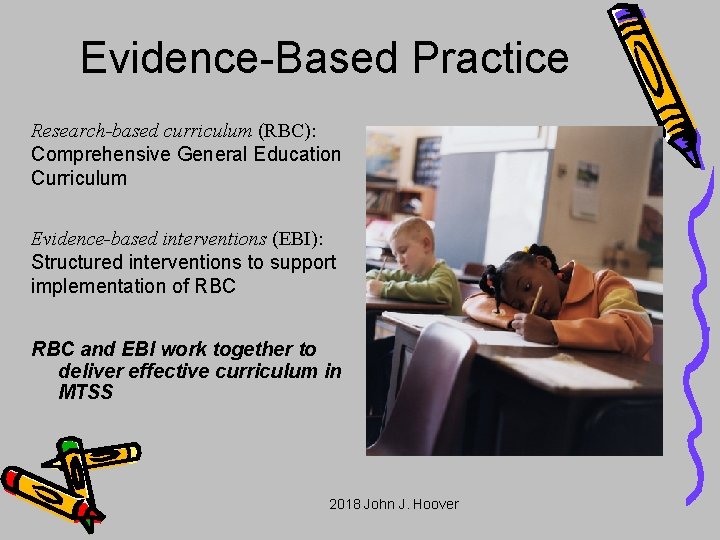 Evidence-Based Practice Research-based curriculum (RBC): Comprehensive General Education Curriculum Evidence-based interventions (EBI): Structured interventions