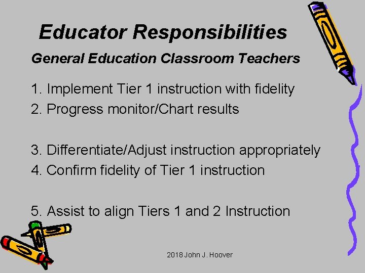 Educator Responsibilities General Education Classroom Teachers 1. Implement Tier 1 instruction with fidelity 2.