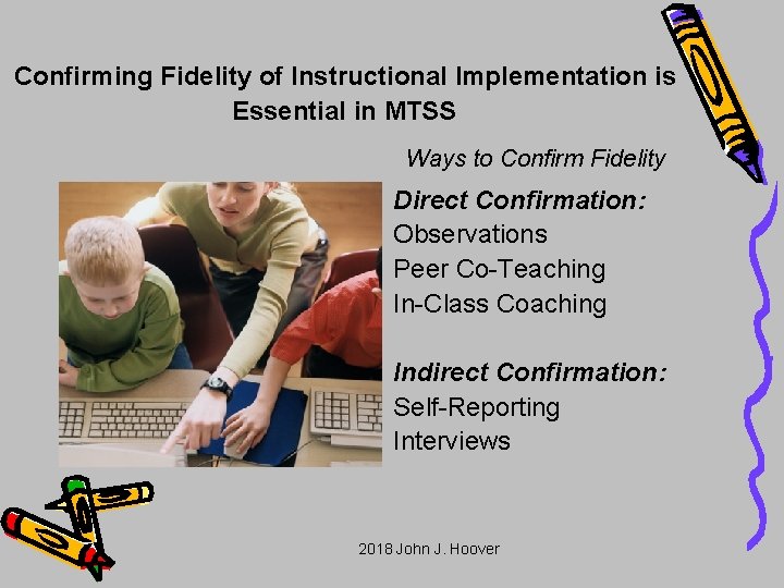  Confirming Fidelity of Instructional Implementation is Essential in MTSS Ways to Confirm Fidelity