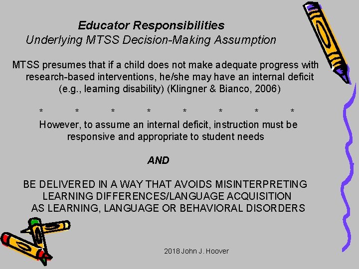 Educator Responsibilities Underlying MTSS Decision-Making Assumption MTSS presumes that if a child does not