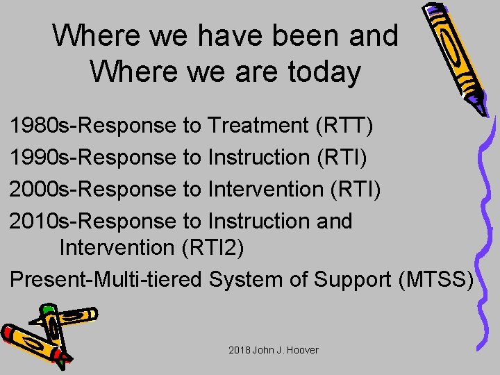 Where we have been and Where we are today 1980 s-Response to Treatment (RTT)