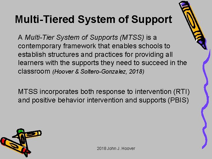 Multi-Tiered System of Support A Multi-Tier System of Supports (MTSS) is a contemporary framework