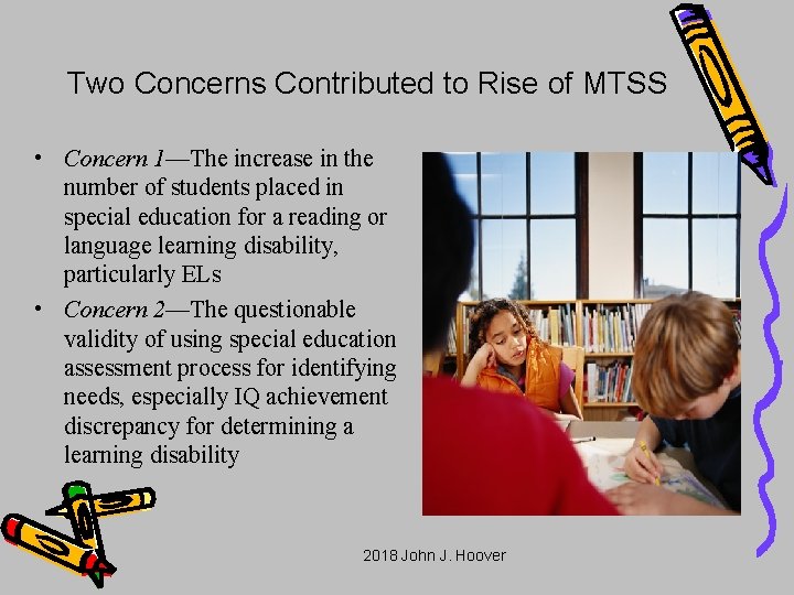 Two Concerns Contributed to Rise of MTSS • Concern 1—The increase in the number