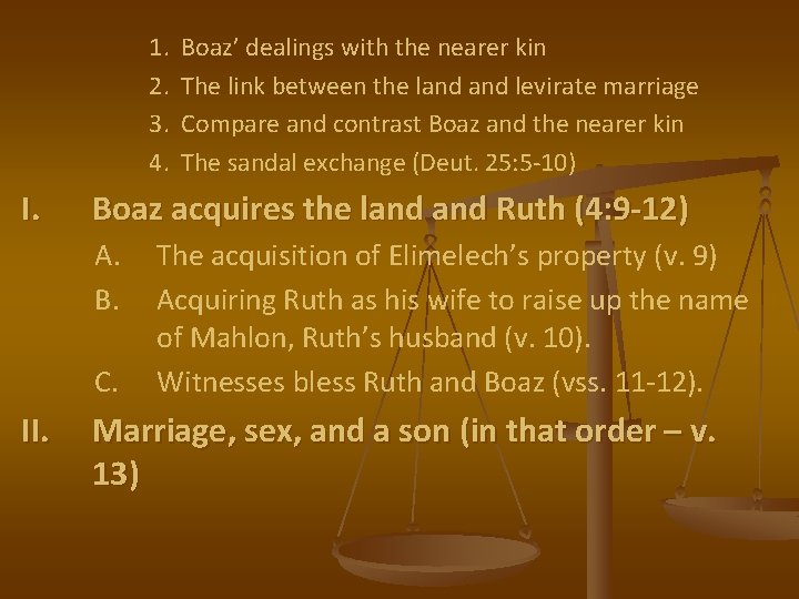 1. 2. 3. 4. I. Boaz acquires the land Ruth (4: 9 -12) A.