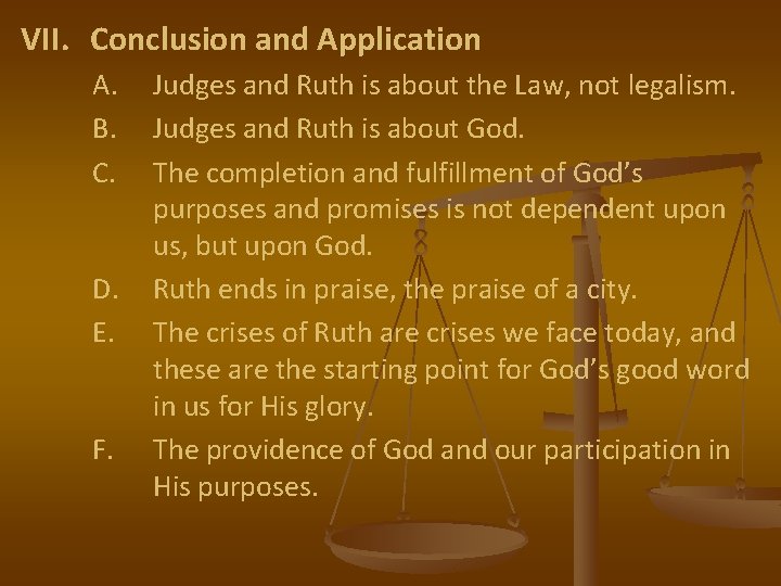 VII. Conclusion and Application A. B. C. D. E. F. Judges and Ruth is