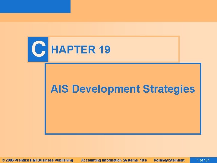 C HAPTER 19 AIS Development Strategies © 2006 Prentice Hall Business Publishing Accounting Information C HAPTER 19 AIS Development Strategies © 2006 Prentice Hall Business Publishing Accounting Information