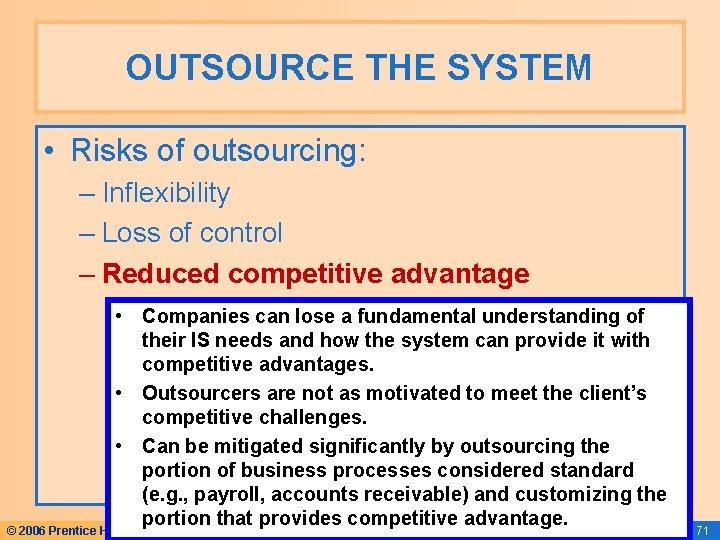 OUTSOURCE THE SYSTEM • Risks of outsourcing: – Inflexibility – Loss of control – OUTSOURCE THE SYSTEM • Risks of outsourcing: – Inflexibility – Loss of control –