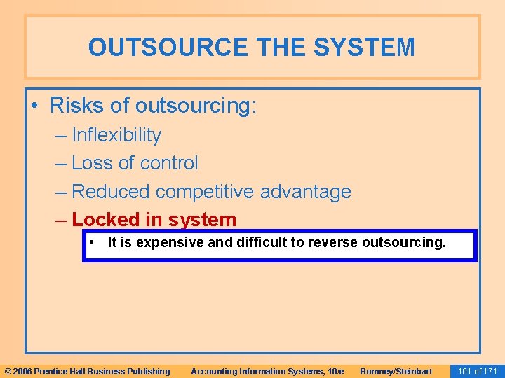 OUTSOURCE THE SYSTEM • Risks of outsourcing: – Inflexibility – Loss of control – OUTSOURCE THE SYSTEM • Risks of outsourcing: – Inflexibility – Loss of control –