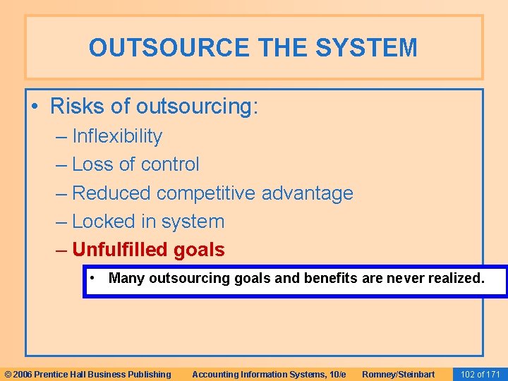OUTSOURCE THE SYSTEM • Risks of outsourcing: – Inflexibility – Loss of control – OUTSOURCE THE SYSTEM • Risks of outsourcing: – Inflexibility – Loss of control –