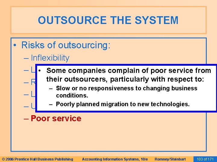 OUTSOURCE THE SYSTEM • Risks of outsourcing: – Inflexibility – Loss of control • OUTSOURCE THE SYSTEM • Risks of outsourcing: – Inflexibility – Loss of control •
