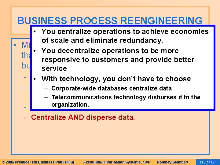 BUSINESS PROCESS REENGINEERING • You centralize operations to achieve economies of scale and eliminate BUSINESS PROCESS REENGINEERING • You centralize operations to achieve economies of scale and eliminate