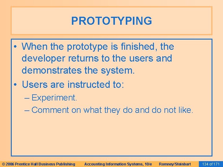 PROTOTYPING • When the prototype is finished, the developer returns to the users and PROTOTYPING • When the prototype is finished, the developer returns to the users and