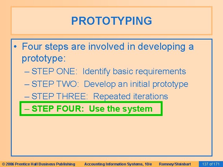 PROTOTYPING • Four steps are involved in developing a prototype: – STEP ONE: Identify PROTOTYPING • Four steps are involved in developing a prototype: – STEP ONE: Identify