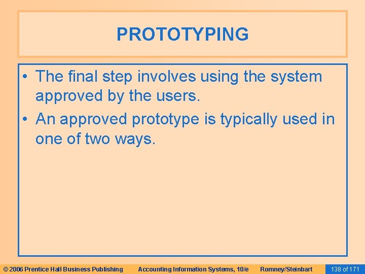 PROTOTYPING • The final step involves using the system approved by the users. • PROTOTYPING • The final step involves using the system approved by the users. •