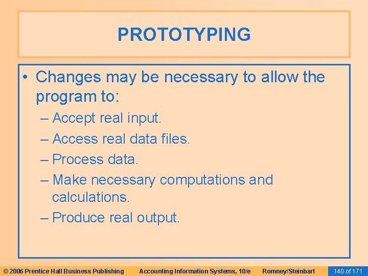 PROTOTYPING • Changes may be necessary to allow the program to: – Accept real PROTOTYPING • Changes may be necessary to allow the program to: – Accept real