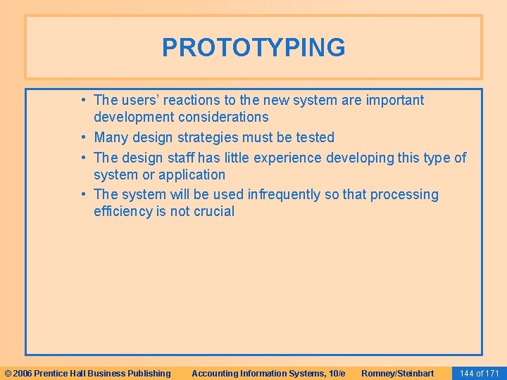 PROTOTYPING • The users’ reactions to the new system are important development considerations • PROTOTYPING • The users’ reactions to the new system are important development considerations •