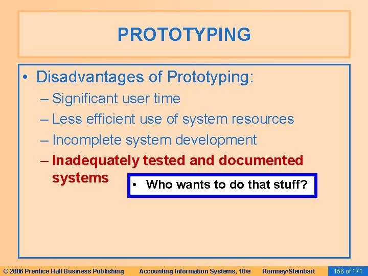 PROTOTYPING • Disadvantages of Prototyping: – Significant user time – Less efficient use of PROTOTYPING • Disadvantages of Prototyping: – Significant user time – Less efficient use of